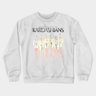 Keep up with the kardashian Crewneck Sweatshirt